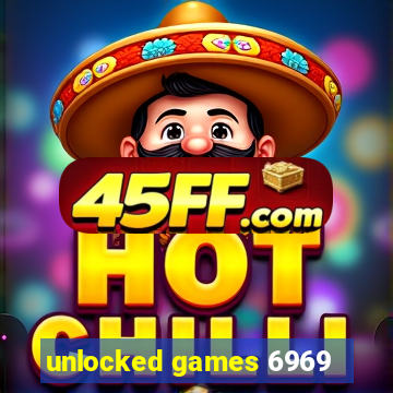unlocked games 6969